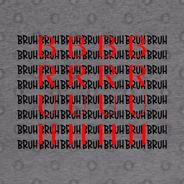 BRUH by Naloj eno